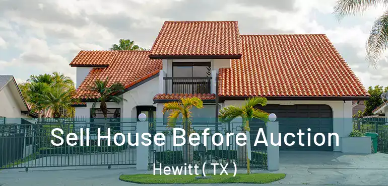  Sell House Before Auction Hewitt ( TX )
