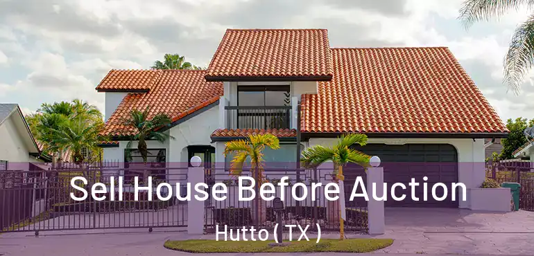  Sell House Before Auction Hutto ( TX )
