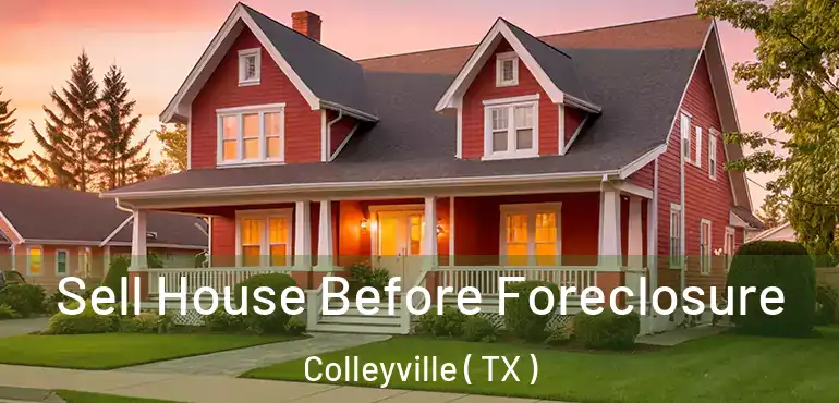  Sell House Before Foreclosure Colleyville ( TX )