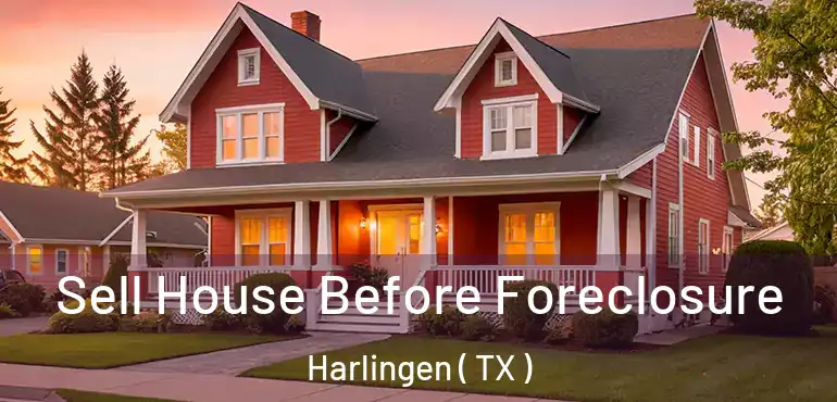  Sell House Before Foreclosure Harlingen ( TX )