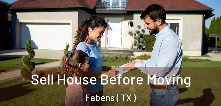  Sell House Before Moving Fabens ( TX )