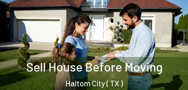  Sell House Before Moving Haltom City ( TX )