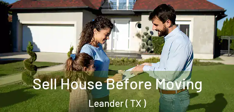  Sell House Before Moving Leander ( TX )