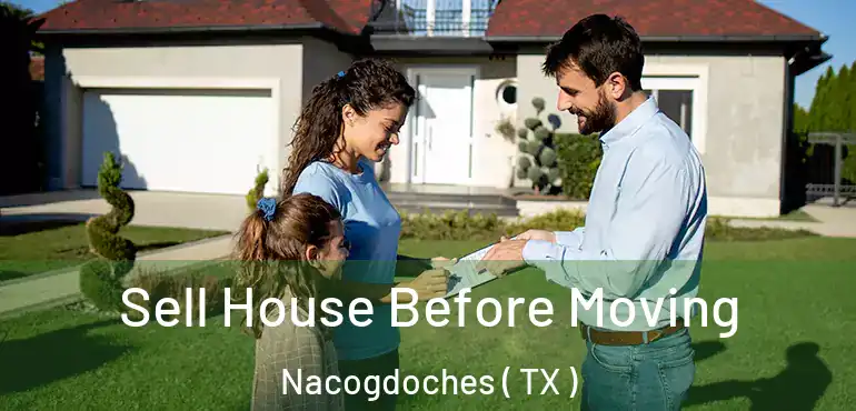  Sell House Before Moving Nacogdoches ( TX )