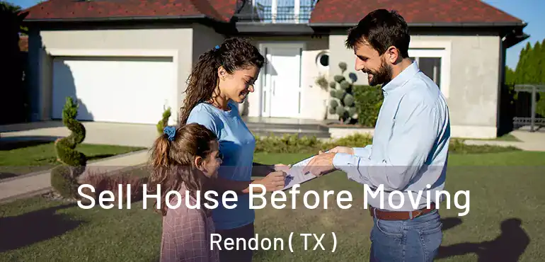  Sell House Before Moving Rendon ( TX )