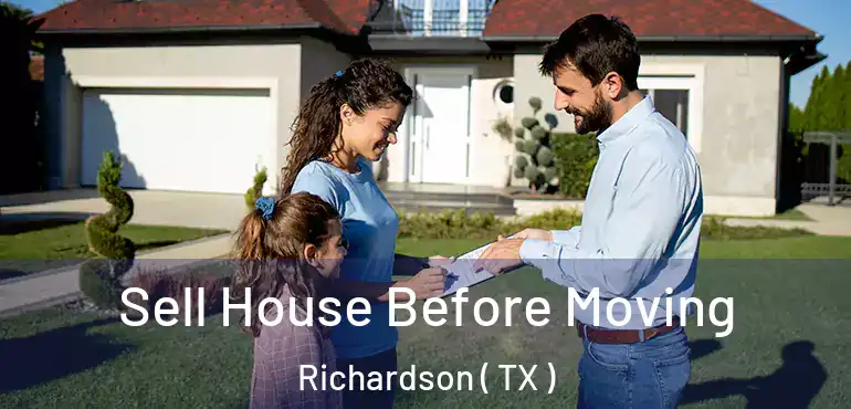  Sell House Before Moving Richardson ( TX )