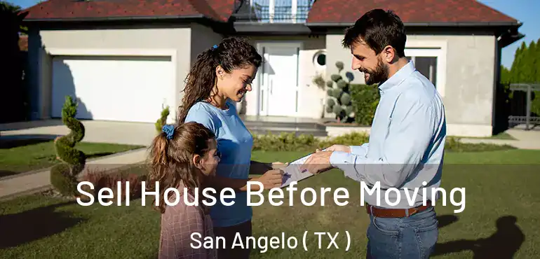  Sell House Before Moving San Angelo ( TX )