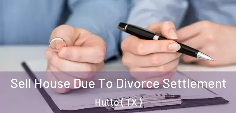  Sell House Due To Divorce Settlement Hutto ( TX )