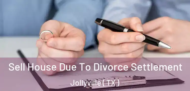  Sell House Due To Divorce Settlement Jollyville ( TX )
