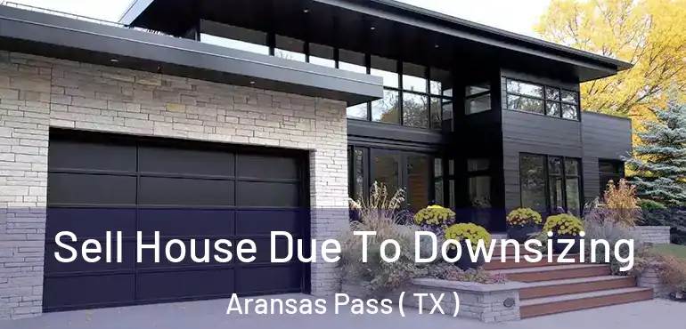  Sell House Due To Downsizing Aransas Pass ( TX )
