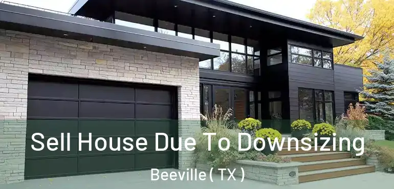  Sell House Due To Downsizing Beeville ( TX )