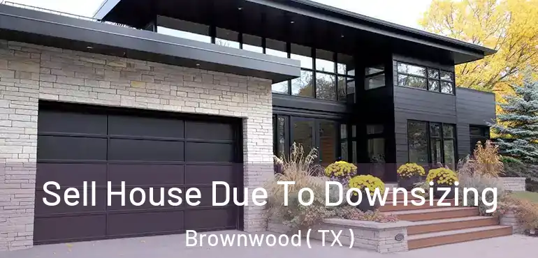  Sell House Due To Downsizing Brownwood ( TX )