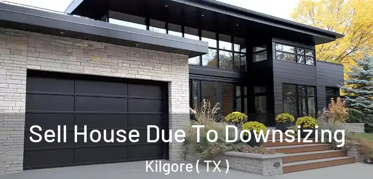  Sell House Due To Downsizing Kilgore ( TX )