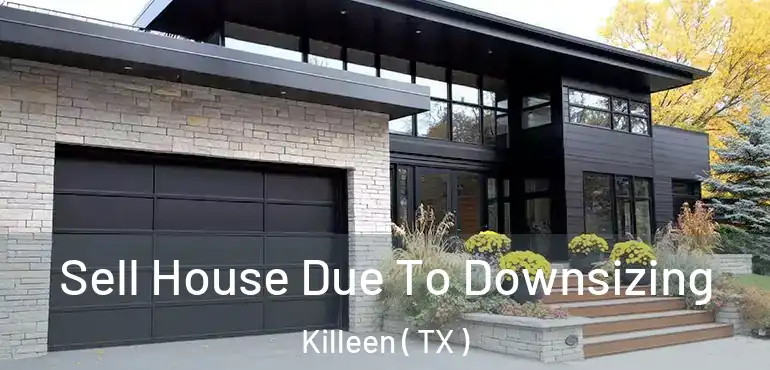  Sell House Due To Downsizing Killeen ( TX )