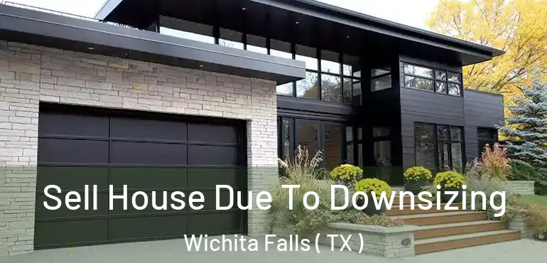  Sell House Due To Downsizing Wichita Falls ( TX )