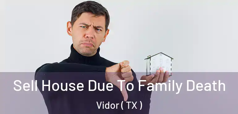  Sell House Due To Family Death Vidor ( TX )
