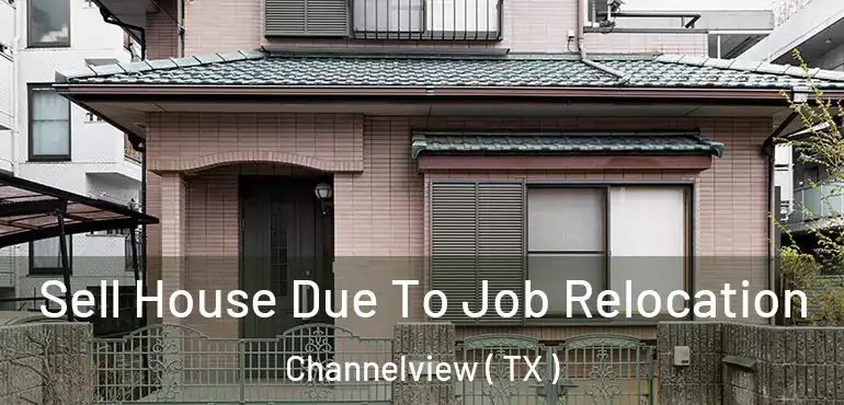  Sell House Due To Job Relocation Channelview ( TX )