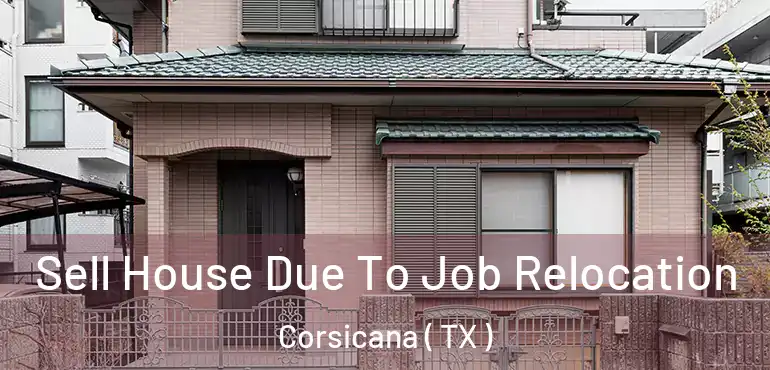  Sell House Due To Job Relocation Corsicana ( TX )