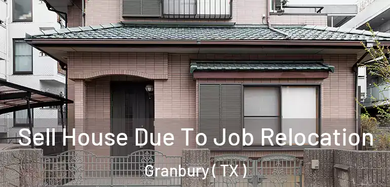  Sell House Due To Job Relocation Granbury ( TX )