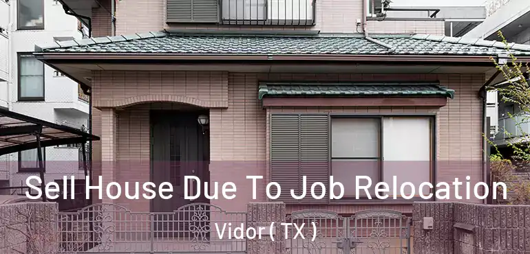  Sell House Due To Job Relocation Vidor ( TX )