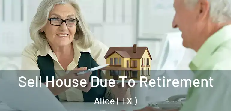  Sell House Due To Retirement Alice ( TX )