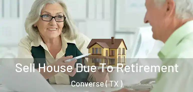  Sell House Due To Retirement Converse ( TX )