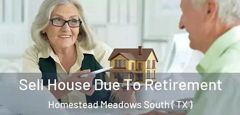  Sell House Due To Retirement Homestead Meadows South ( TX )
