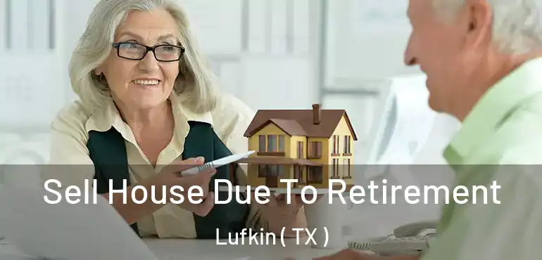  Sell House Due To Retirement Lufkin ( TX )
