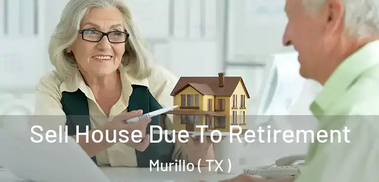  Sell House Due To Retirement Murillo ( TX )