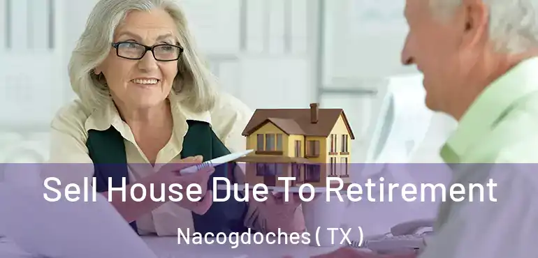  Sell House Due To Retirement Nacogdoches ( TX )