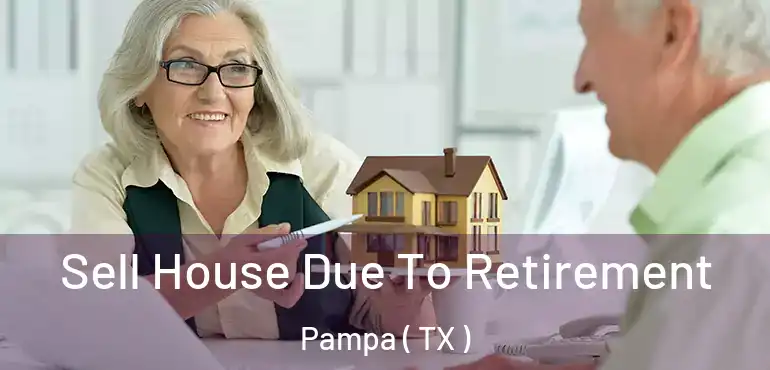  Sell House Due To Retirement Pampa ( TX )