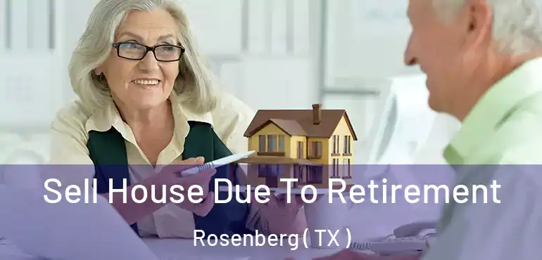  Sell House Due To Retirement Rosenberg ( TX )
