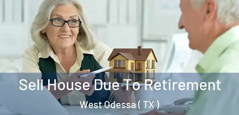  Sell House Due To Retirement West Odessa ( TX )