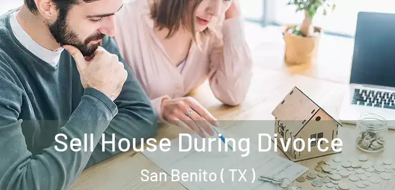  Sell House During Divorce San Benito ( TX )