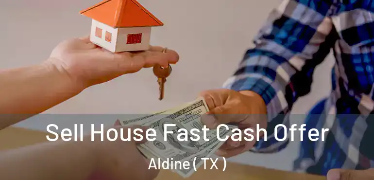  Sell House Fast Cash Offer Aldine ( TX )
