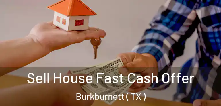  Sell House Fast Cash Offer Burkburnett ( TX )