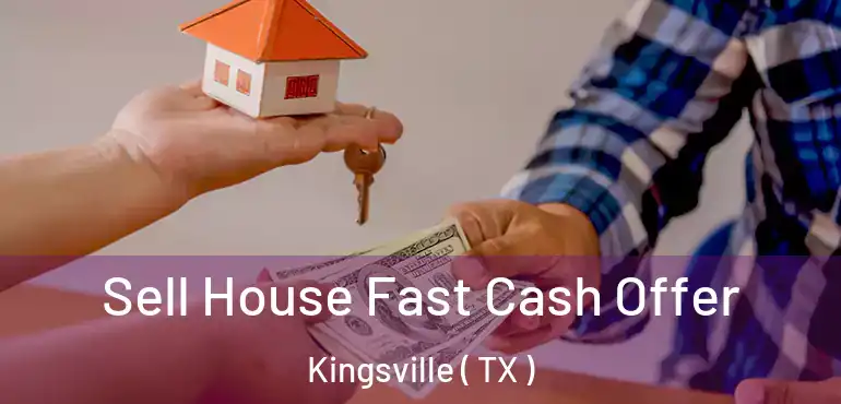  Sell House Fast Cash Offer Kingsville ( TX )