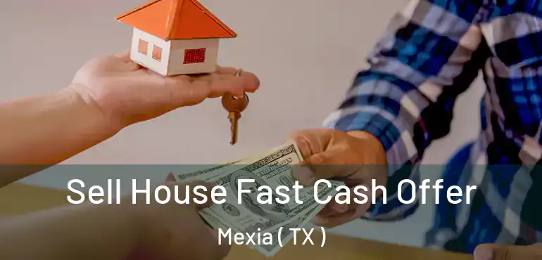  Sell House Fast Cash Offer Mexia ( TX )