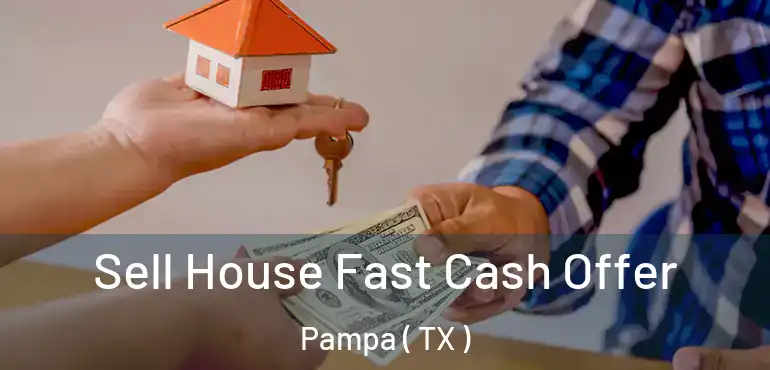  Sell House Fast Cash Offer Pampa ( TX )
