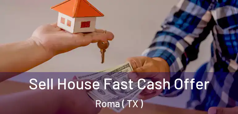  Sell House Fast Cash Offer Roma ( TX )