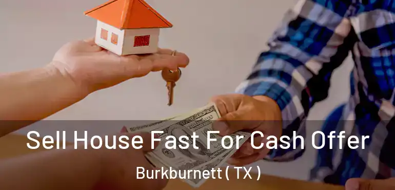  Sell House Fast For Cash Offer Burkburnett ( TX )