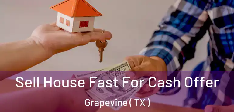  Sell House Fast For Cash Offer Grapevine ( TX )