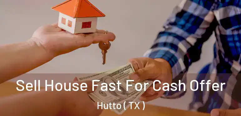  Sell House Fast For Cash Offer Hutto ( TX )