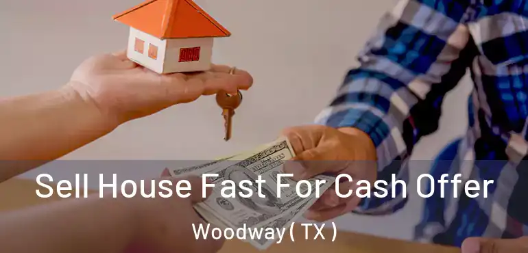  Sell House Fast For Cash Offer Woodway ( TX )