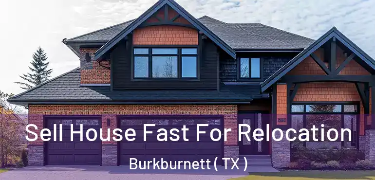  Sell House Fast For Relocation Burkburnett ( TX )