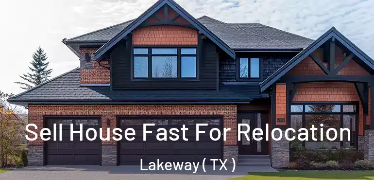  Sell House Fast For Relocation Lakeway ( TX )