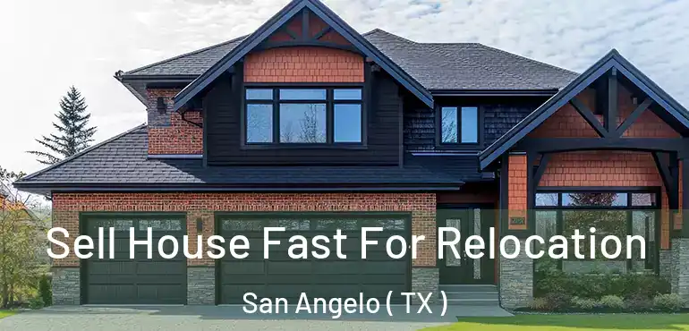  Sell House Fast For Relocation San Angelo ( TX )