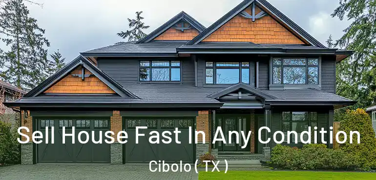  Sell House Fast In Any Condition Cibolo ( TX )