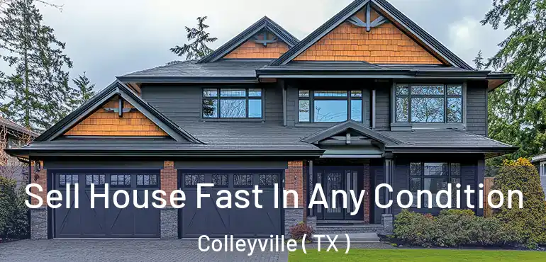  Sell House Fast In Any Condition Colleyville ( TX )