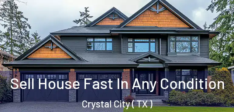  Sell House Fast In Any Condition Crystal City ( TX )